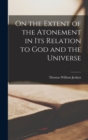 Image for On the Extent of the Atonement in its Relation to God and the Universe
