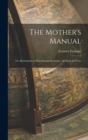 Image for The Mother&#39;s Manual; Or, Illustrations of Matrimonial Economy, An Essay in Verse