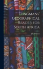 Image for Longmans&#39; Geographical Reader for South Africa
