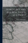 Image for How to Buy and Sell Real Estate at a Profit