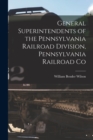 Image for General Superintendents of the Pennsylvania Railroad Division, Pennsylvania Railroad Co