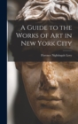 Image for A Guide to the Works of Art in New York City