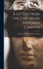 Image for A Letter From the Chevalier Antonio Canova