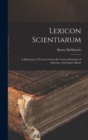 Image for Lexicon Scientiarum : A Dictionary of Terms Used in the Various Branches of Anatomy, Astronomy, Botan