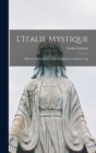 Image for L&#39;Italie Mystique : Historie de la Renaissance Religieuse au Moyen Age
