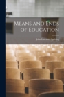 Image for Means and Ends of Education