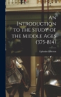 Image for An Introduction to the Study of the Middle Ages (375-814)