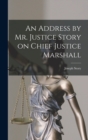 Image for An Address by Mr. Justice Story on Chief Justice Marshall