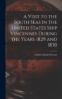 Image for A Visit to the South Seas in the United States Ship Vincennes During the Years 1829 and 1830