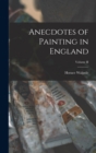 Image for Anecdotes of Painting in England; Volume II
