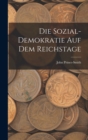 Image for Die Sozial-demokratie auf dem Reichstage