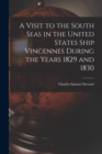 Image for A Visit to the South Seas in the United States Ship Vincennes During the Years 1829 and 1830