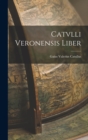 Image for Catvlli Veronensis Liber
