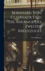 Image for Bernhard von Clairvaux und die Anfange des Zweiten Kreuzzuges