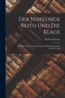 Image for Der Nibelunge Noth und die Klage : Nach der Altesten Uberlieferung, mit Bezeichnung des Unechten Und