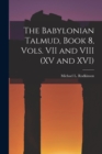 Image for The Babylonian Talmud, Book 8, Vols. VII and VIII (XV and XVI)