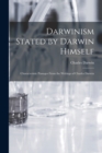Image for Darwinism Stated by Darwin Himself : Characteristic Passages From the Writings of Charles Darwin