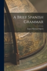 Image for A Brief Spanish Grammar