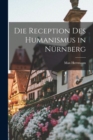 Image for Die Reception des Humanismus in Nurnberg