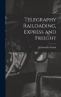 Image for Telegraphy Railoading, Express and Freight