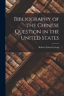 Image for Bibliography of the Chinese Question in the United States