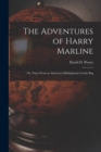 Image for The Adventures of Harry Marline; or, Notes From an American Midshipman&#39;s Lucky Bag