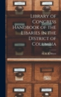 Image for Library of Congress Handbook of the Libaries in the District of Columbia