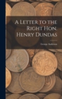 Image for A Letter to the Right Hon. Henry Dundas