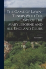 Image for The Game of Lawn-Tennis With The Laws of The Maryleborne and All England Clubs