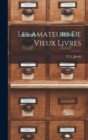 Image for Les Amateurs de Vieux Livres