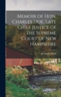 Image for Memoir of Hon. Charles Doe, Late Chief Justice of the Supreme Court of New Hampshire