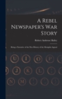 Image for A Rebel Newspaper&#39;s War Story