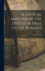 Image for A Logical Analysis of the Epistle of Paul to the Romans