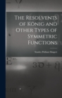 Image for The Resolvents of Konig and Other Types of Symmetric Functions