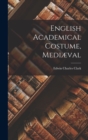 Image for English Academical Costume, Mediæval