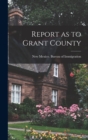 Image for Report as to Grant County