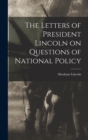Image for The Letters of President Lincoln on Questions of National Policy