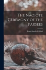 Image for The Naojote Ceremony of the Parsees
