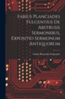 Image for Fabius Planciades Fulgentius de Abstrusis Sermonibus, Expositio Sermonum Antiquorum