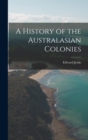 Image for A History of the Australasian Colonies