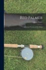 Image for Red Palmer : A Practical Treatise on Fly Fishing