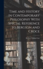 Image for Time and History in Contemporary Philosophy With Special Reference to Bergson and Croce