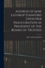 Image for Address of Jane Lathrop Stanford Upon her Inauguration as President of the Board of Trustees