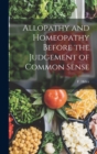 Image for Allopathy and Homeopathy Before the Judgement of Common Sense
