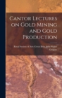 Image for Cantor Lectures on Gold Mining and Gold Production