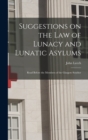 Image for Suggestions on the Law of Lunacy and Lunatic Asylums : Read Before the Members of the Glasgow Souther