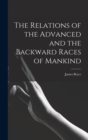 Image for The Relations of the Advanced and the Backward Races of Mankind