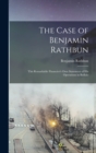 Image for The Case of Benjamin Rathbun; This Remarkable Financier&#39;s own Statement of his Operations in Buffalo