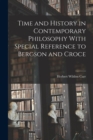 Image for Time and History in Contemporary Philosophy With Special Reference to Bergson and Croce