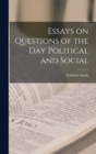 Image for Essays on Questions of the Day Political and Social